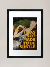 Listing image for I Was Not Made To Be Subtle Framed Framed Wall Art Poster Canvas Print Picture