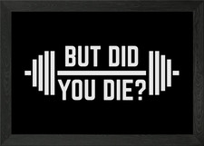 Listing image for But Did You Die Framed Wall Art Poster Canvas Print Picture