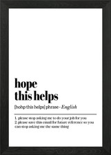 Listing image for Hope This Helps - Sarcastic Phrase Framed Wall Art Poster Canvas Print Picture