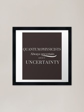 Listing image for Quantum Uncertainty - A Physicist - s Framed Wall Art Poster Canvas Print Picture