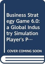 Listing image for Business Strategy Game 6.0: a Global Industry Simulation... - Thompson Jr