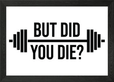 Listing image for But Did You Die Framed Wall Art Poster Canvas Print Picture
