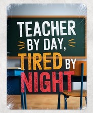 Listing image for Teach by Day Tired by Night Metal Poster Wall Tin Sign Man Cave Shed Home Plaque