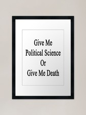 Listing image for Give Me Political Science Or Give M Framed Wall Art Poster Canvas Print Picture